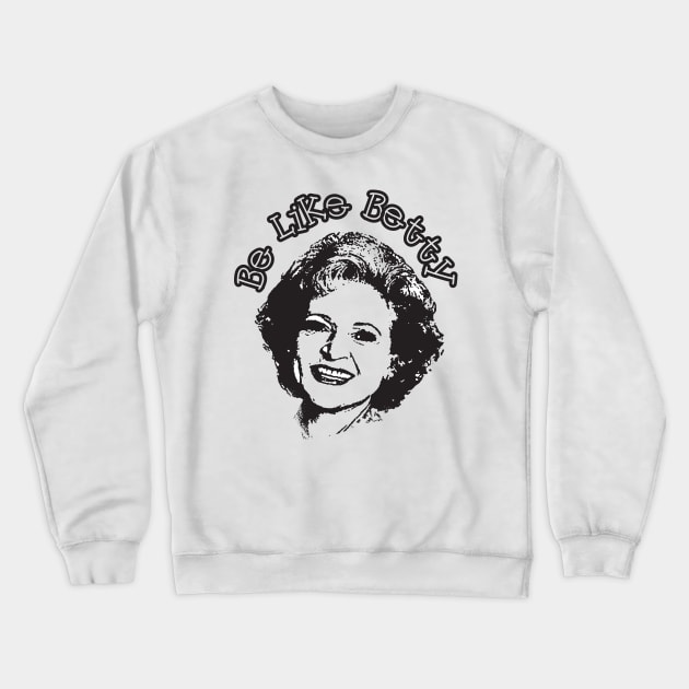 Be like betty Crewneck Sweatshirt by RANS.STUDIO